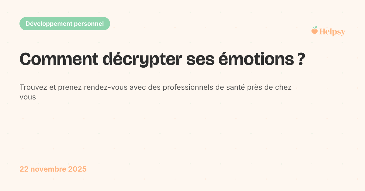 Comment décrypter ses émotions ?