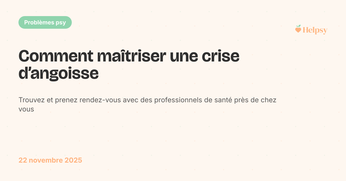 Comment maîtriser une crise d’angoisse