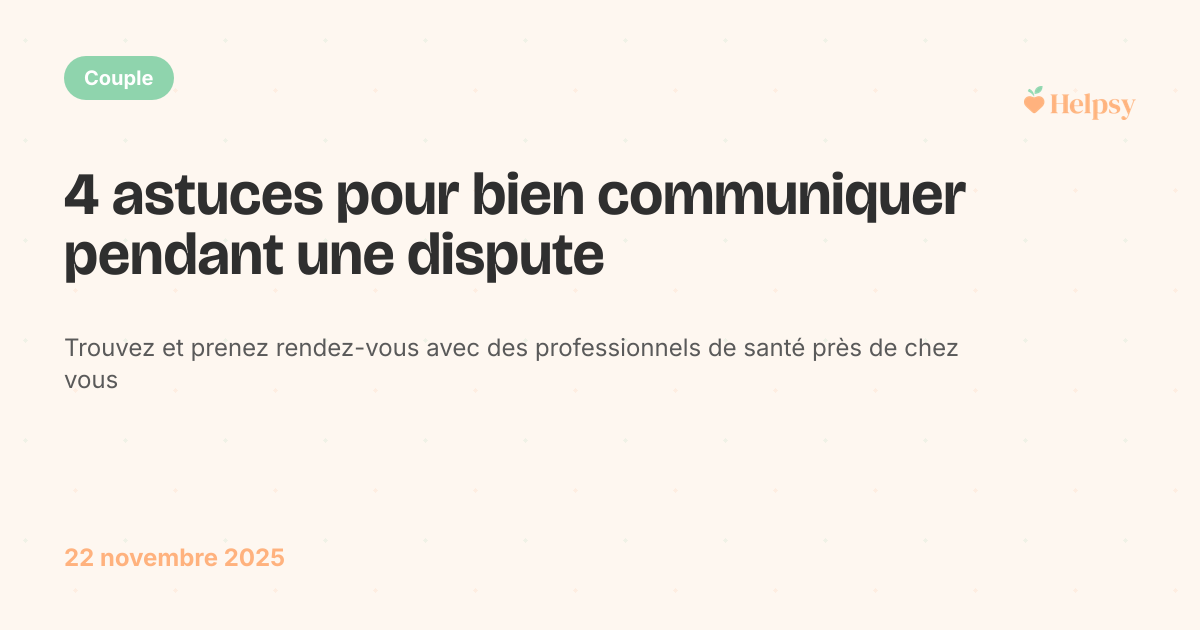 4 astuces pour bien communiquer pendant une dispute
