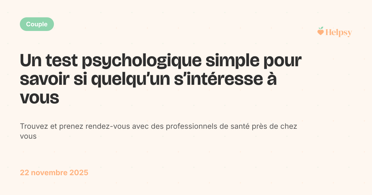 Un test psychologique simple pour savoir si quelqu’un s’intéresse à vous